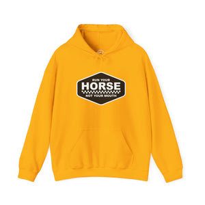 Run your horse, not your mouth sweatshirt Run your horse, not your mouth sweatshirt