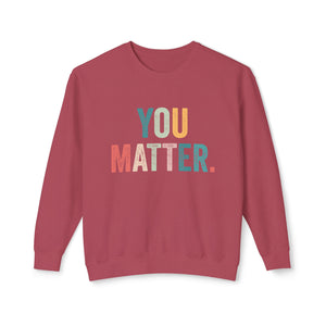 You Matter Sweatshirt You Matter Sweatshirt