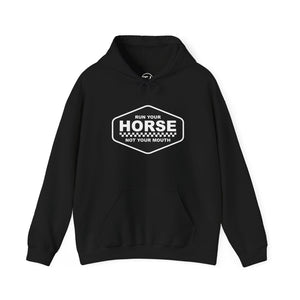 Run your horse, not your mouth sweatshirt Run your horse, not your mouth sweatshirt