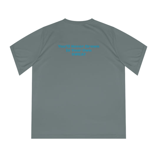 You’ll never drown in your own sweat quote Moisture Wicking Tee