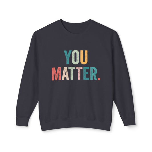 You Matter Sweatshirt