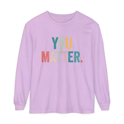 You Matter Long Sleeve T-Shirt