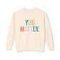 You Matter Sweatshirt