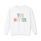 You Matter Sweatshirt