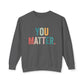 You Matter Sweatshirt