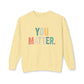 You Matter Sweatshirt