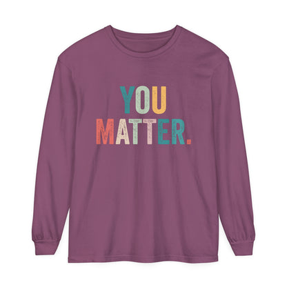 You Matter Long Sleeve T-Shirt