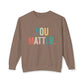 You Matter Sweatshirt