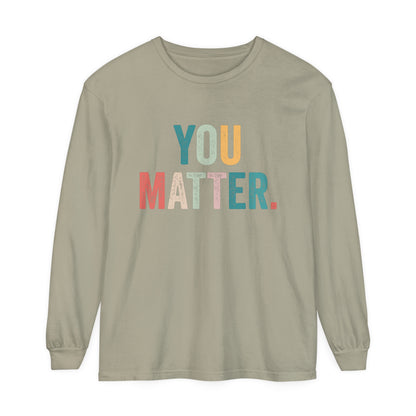 You Matter Long Sleeve T-Shirt