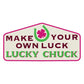 Make Your Own Luck Sticker