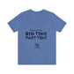 Unisex You Can't Be BIG Time PART Time! Tee